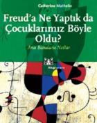 Freud'a Ne Yaptık da Çocuklarımız Böyle Oldu?