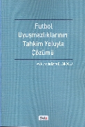 Futbol Uyuşmazlıklarının Tahkim Yoluyla Çözümü