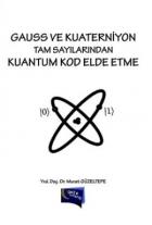 Gauss ve Kuaterniyon Tam Sayılarından Kuantum Kod Elde Etme