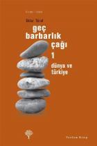 Geç Barbarlık Çağı-1: Dünya ve Türkiye