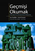 Geçmişi Okumak Arkeolojiyi Yorumlamada Güncel Yaklaşımlar