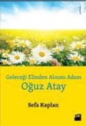 Geleceği Elinden Alınan Adam Oğuz Atay