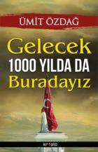 Gelecek 1000 Yılda da Buradayız