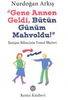 Gene Annen Geldi,Bütün Günüm Mahvoldu!