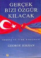 Gerçek Bizi Özgür Kılacak  Ermeni ve Türk Barışması