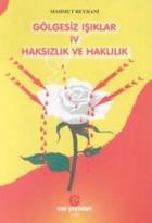 Gölgesiz Işıklar IV: Haksızlık ve Haklılık