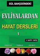 Gül Bahçesindeki Evliyalardan Hayat Dersleri 1