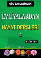 Gül Bahçesindeki Evliyalardan Hayat Dersleri 2