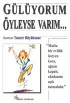 Gülüyorum Öylese Varım...