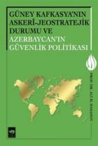 Güney Kaftasya'nın Askeri-Jeostratejik Durumu ve Azerbaycan'ın Güvenlik Politikası