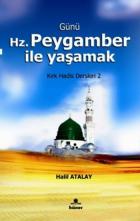 Günü Hz. Peygamber İle Yaşamak (Kırk Hadis Dersleri 2)