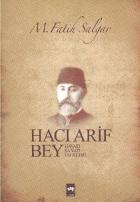 Hacı Arif Bey (Hayatı-Sanatı-Eserleri)