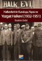 Halkevlerinin Kuruluşu Yapısı ve Yozgat Halkevi (1932-1951)