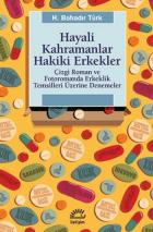 Hayali Kahramanlar Hakiki Erkekler Çizgi Roman ve Fotoromanda Erkeklik Temsilleri Üzerine Denemeler