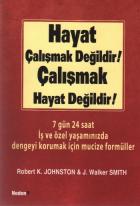 Hayat Çalışmak Değildir! Çalışmak Hayat Değildir!