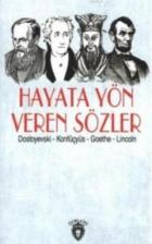 Hayata Yön Veren Sözler Dostoyevski-Konfüçyüs-Goethe-Lincoln