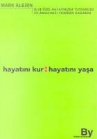 Hayatını Kur: Hayatını Yaşa İş ve Özel Hayatınızda Tutkunuzu ve Amacınızı Yeniden Kazanın