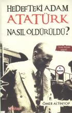 Hedefteki Adam Atatürk Nasıl Ödürüldü?