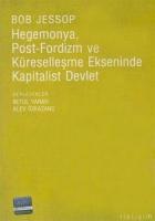 Hegemonya, Post-Fordizm ve Küreselleşme Ekseninde Kapitalist Devlet