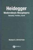 Heidegger Moderniteyle Hesaplaşma (Teknoloji-Politika-Sanat)