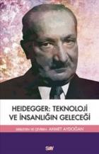 Heidegger-Teknoloji ve İnsanlığın Geleceği