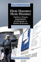 Hem Hasımız Hem Hısımız "Türkiye Finans Kapitalinin Dönüşümü ve Banka Reformu"