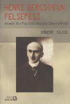 Henri Bergson’un Felsefesi Kozmik Bir Füg Gibi Gelişen Dünya Görüşü