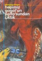 Hepimiz Gogol’un Paltosun’dan Çıktık