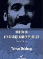 Her Ömür Kendi Gençliğinden Vurulur - Toplu Şiirler