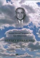 Her Şey Bana Karşı-Ahmet Hamdi Tanpınar'ın Son Savunması