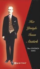 Her Yönüyle İnsan Atatürk