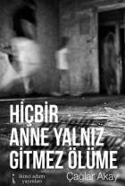 Hiçbir Anne Yalnız Gitmez Ölüme