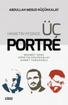 Hikmetin Peşinde Üç Portre (Mehmet Genç - Hüseyin Küçükkalay- Ahmet Tabakoğlu)