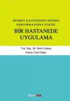 Hizmet Kalitesinin Hizmet Performansına Etkisi: Bir Hastanede Uygulama