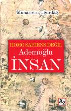 Homo Sapiens Değil Ademoğlu İnsan