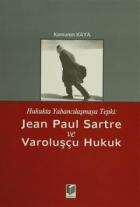 Hukukta Yabancılaşmaya Tepki: Jean Paul Sartre ve Varoluşçu Hukuk
