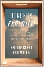 Hukukun Ekolojisi-Doğa ve Toplumla Uyumlu Bir Hukuk Sistemine Doğru