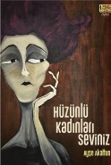 Hüzünlü Kadınları Seviniz