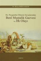 Hz. Peygamber Dönemi Savaşlarından Beni Mustalik Gazvesi ve İfk Olayı