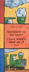 I Have Wheels, What Am / Tekerleklerim Var, Ben Neyim (Ciltli)