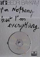 I’m Nothing but I’m Everything (Ciltli)