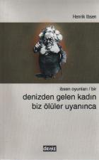 İbsen Oyunları:1 Denizden Gelen Kadın-Biz Ölüler Uyayınca