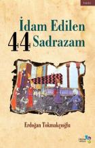 İdam Edilen 44 Sadrazam