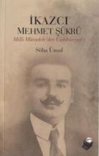 İkazcı Mehmet Şükrü Milli Mücadele'den Cumhuriyete