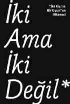 İki Ama İki Değil