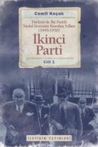 İkinci Parti: Türkiye'de İki Partili Siyasi Sistemin Kuruluş Yılları (1945-1950) (Cilt 1)