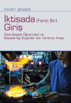 İktisada (Farklı Bir) Giriş-Giriş İktisadı Öğrencileri ve İktisada İlgi Duyanlar İçin Yardımcı Kitap