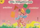 İlk Bilgilerim - Şekiller ve Renkler