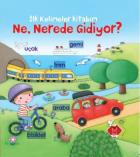 İlk Kelimeler Kitabım Ne Nerede Gidiyor