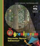 İlk Kitaplarım Dizisi-15: Öğreniyorum Hayvanlar Nereye Saklanmiş